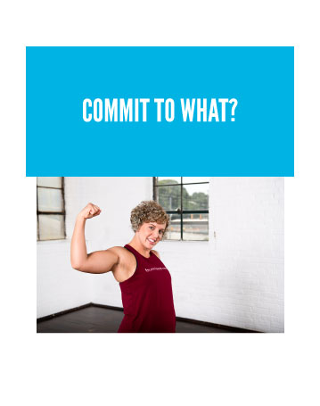 COMMIT TO WHAT?